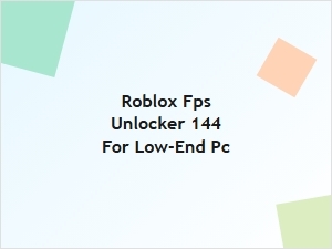 Roblox Fps Unlocker for Low-End Pcs