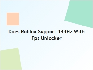 Does Roblox Support 144hz with an Fps Unlocker?