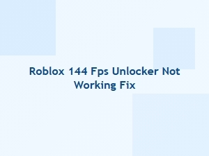 Fix for Roblox 144 Fps Unlocker Not Working