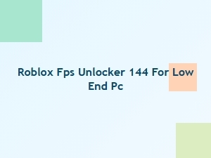 Roblox Fps Unlocker for Low-End Pcs