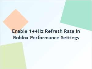 How to Enable 144hz Refresh Rate in Roblox Settings