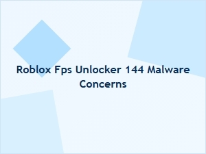 Roblox Fps Unlocker Safety and Malware Concerns